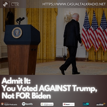 Admit It: You Voted AGAINST Trump, Not FOR Biden