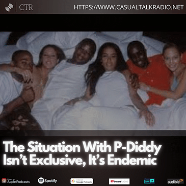 The Situation With P-Diddy Isn’t Exclusive, It’s Endemic