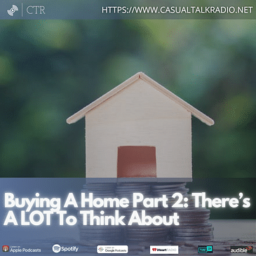 Buying A Home Part 2: There’s A LOT To Think About