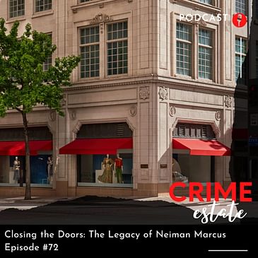 72 - Closing the Doors: The Legacy of Neiman Marcus