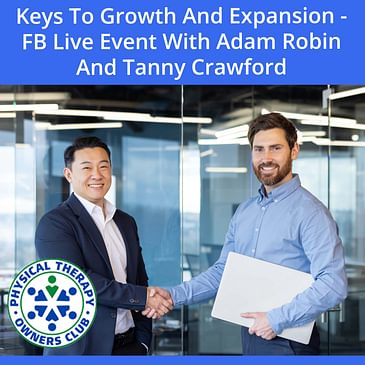Keys To Growth And Expansion - FB Live Event With Adam Robin And Tanny Crawford