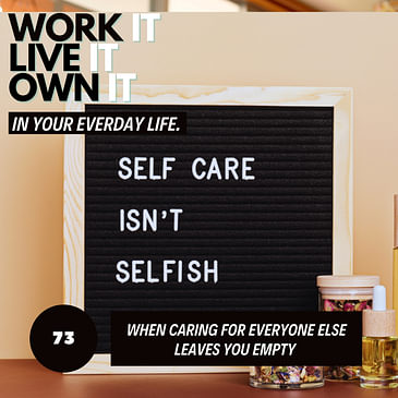 73: What to Do When Caring for Everyone Else Leaves You Empty