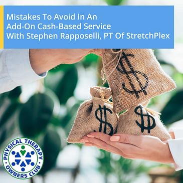 Mistakes To Avoid In An Add-On Cash-Based Service With Stephen Rapposelli, PT Of StretchPlex