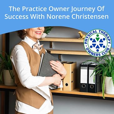 The Practice Owner Journey Of Success With Norene Christensen