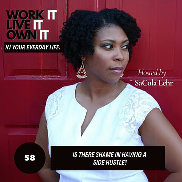 58: Is There Shame in Having a Side Hustle?