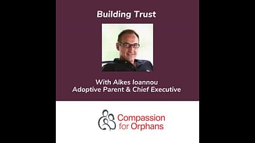 Building Trust With Alkes Ioannou Adoptive Parent & Chief Executive