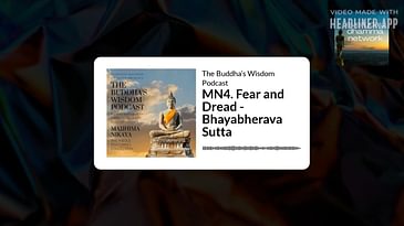 MN4. Fear and Dread - Bhayabherava Sutta | The Buddha’s Wisdom Podcast