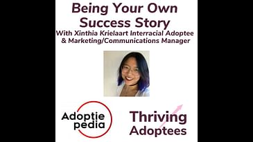 Being Your Own Success Story With Xinthia Krielaart Interracial Adoptee