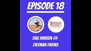 #18 - Dax Hansen @ Oatman Farms
