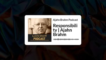 Responsibility | Ajahn Brahm | Ajahn Brahm Podcast