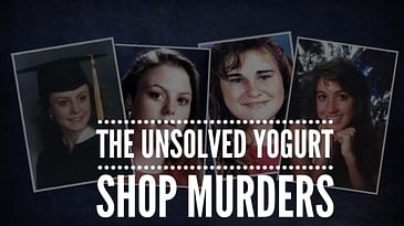 The Unsolved Yogurt Shop Murders