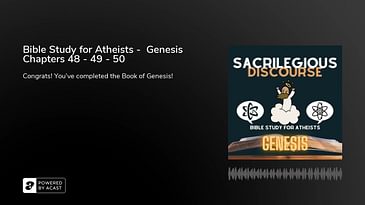 Bible Study for Atheists -  Genesis Chapters 48 - 49 - 50