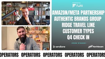 E030: Amazon & Meta Join, Authentic Brands Group Welcome Shein, Ridge Launch Travel, Q4 Pulse Check.