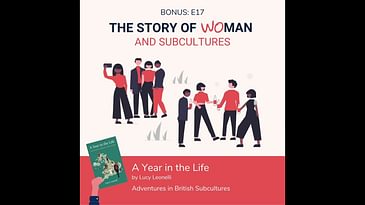 BONUS S1 E17: Woman and Subcultures: Lucy Leonelli, A Year in the Life