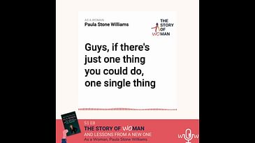 E8: Woman and Lessons from a New One: Paula Stone Williams, As a Woman