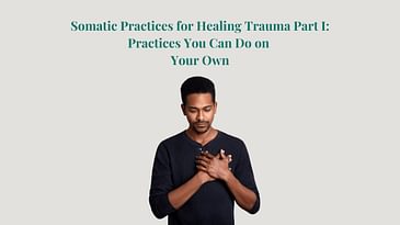 S2 Ep 15: Somatic Practices for Healing Trauma Part I: Practices You Can Do on Your Own is Part I