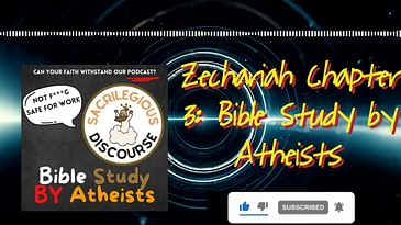 Zechariah Chapter 3: Bible Study by Atheists | Sacrilegious Discourse - Bible Study for Atheists