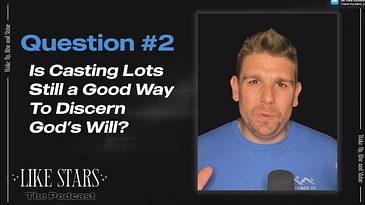 Ep. 21: Casting Lots and Causing Lawsuits [How Should Christians Discern God's Will?]