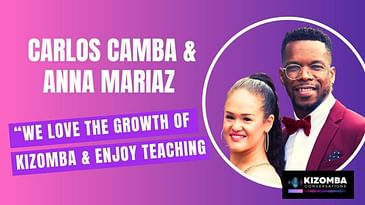 Episode #17 : In conversation with Kizomba Teachers Carlos Camba & Anna Mariaz