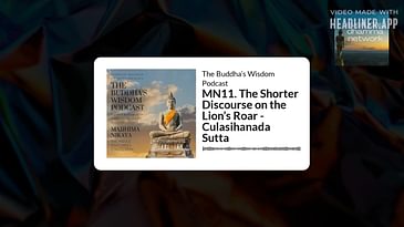 MN11. The Shorter Discourse on the Lion’s Roar - Culasihanada Sutta | The Buddha’s Wisdom Podcast