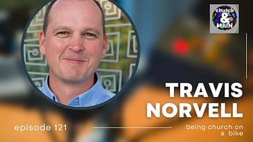 Episode 121: Being Church on a Bike with Travis Norvell