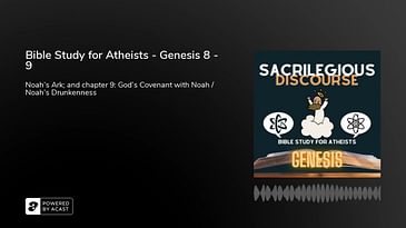Bible Study for Atheists - Genesis 8 - 9