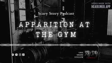 Season 2: Apparition At The Gym - Scary Story Podcast