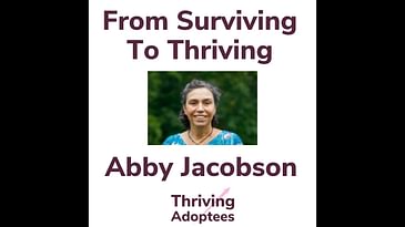 From Surviving To Thriving: With Adoptee Abby Jacobson
