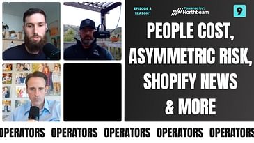E003: People Cost, Panzerism, Asymmetric Risk, Shopify Layoffs, Flexport & More.