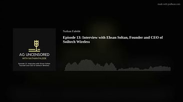 Episode 13: Interview with Ehsan Soltan, Founder and CEO of Soiltech Wireless