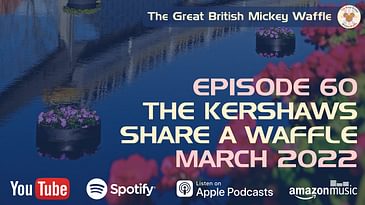 Episode 60: The Kershaws Share A Waffle - March 2022 #podcast #waltdisneyworld #disneylandparis
