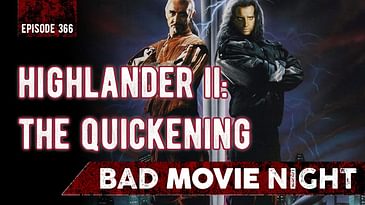 Highlander II: The Quickening (1991) - Bad Movie Night Video Podcast