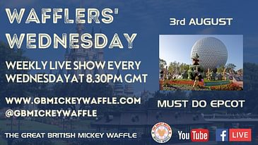Wafflers' Wednesday - Episode 77: Must do Epcot | Walt Disney World | Epcot Center