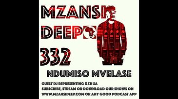 Session 332 - Ndumiso Mvelase - Deep House