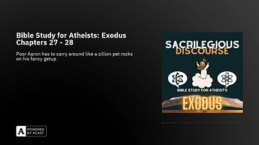 Bible Study for Atheists: Exodus Chapters 27 - 28
