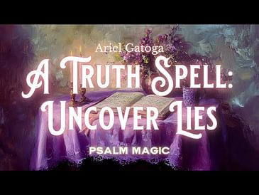 Psalm 120: A Truth Spell - Uncover Lies