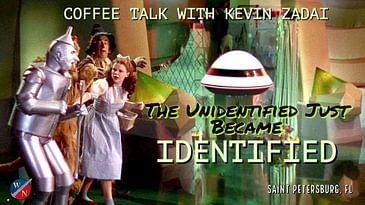 The Unidentified Just Became IDENTIFIED-  Coffee Talk - Kevin Zadai