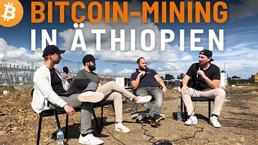 Bitcoin-Mining in Äthiopien & hilft es den Menschen vor Ort? Mit Luca & Timo von MIM