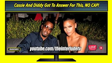 Cassie And Diddy Got To Answer For This, NO CAP!