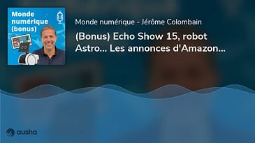 Intelligence ambiante, Echo Show 15, robot Astro… Entretien avec Philipe Daly, Amazon France (Bonus)