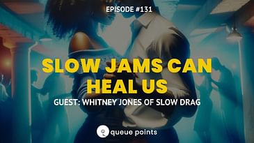 Slow Jams, Intimacy and Vulnerability With Whitney Jones of Slow Drag | Show No. 131