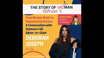 S3E6. From Beauty Ideals to Empowering Stories: A Conversation with Glamour's UK EIC, Deborah Joseph