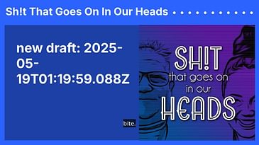 new draft: 2025-05-19T01:19:59.088Z | Sh!t That Goes On In Our Heads