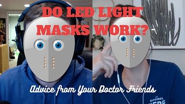 Do LED face masks really work?? (with YOUR DOCTOR FRIENDS)