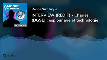 INTERVIEW (REDIF) - Charles (DGSE) : espionnage et technologie