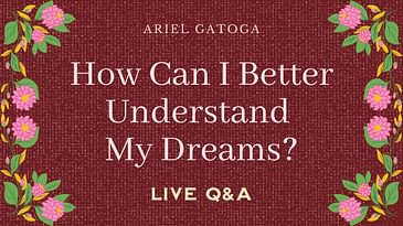 How Can I Better Understand My Dreams? (Live Q&A)