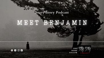 Season 2: Meet Benjamin - Scary Story Podcast