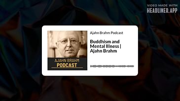 Buddhism and Mental Illness | Ajahn Brahm | Ajahn Brahm Podcast