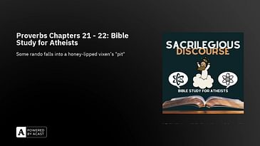 Proverbs Chapters 21 - 22: Bible Study for Atheists