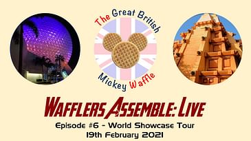 Wafflers' Assemble: Live - Episode #6 - World Showcase Tour